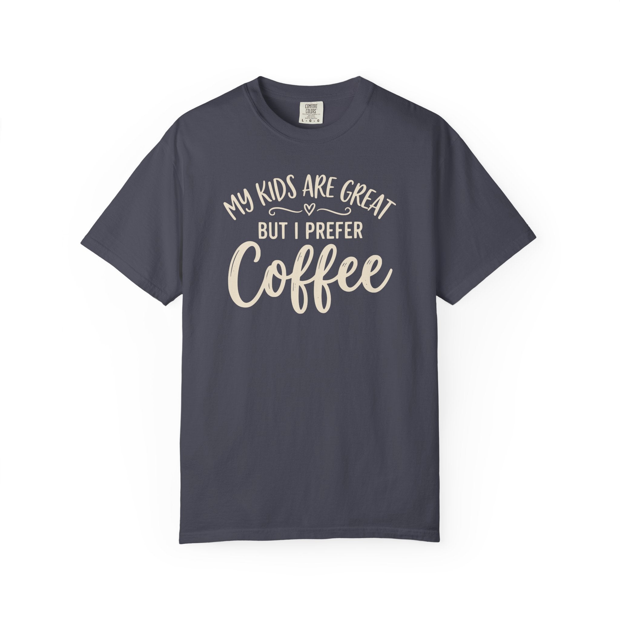 My Kids Are Great But I Prefer Coffee T-shirt