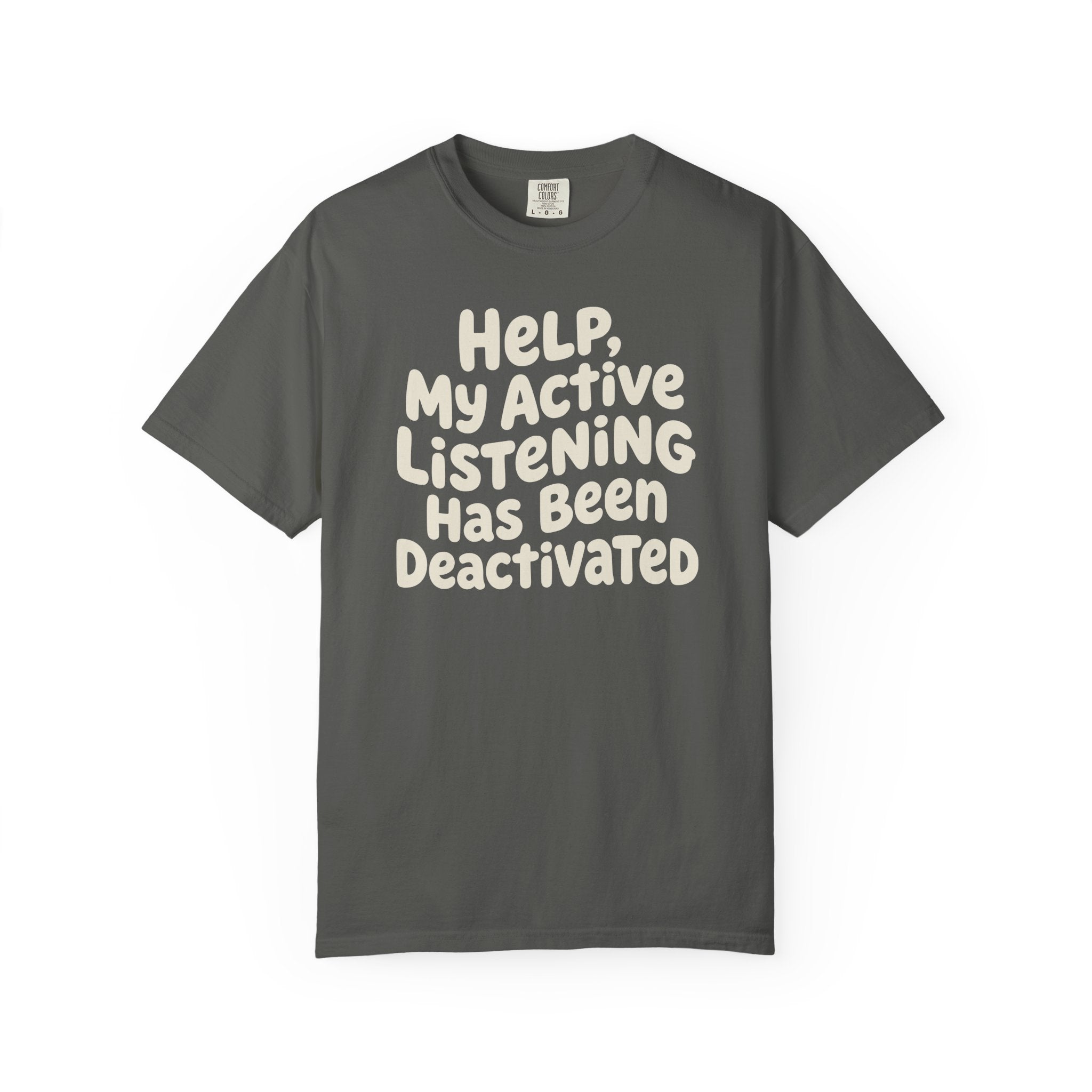 Help My Active Listening Has Been Deactivated T-shirt