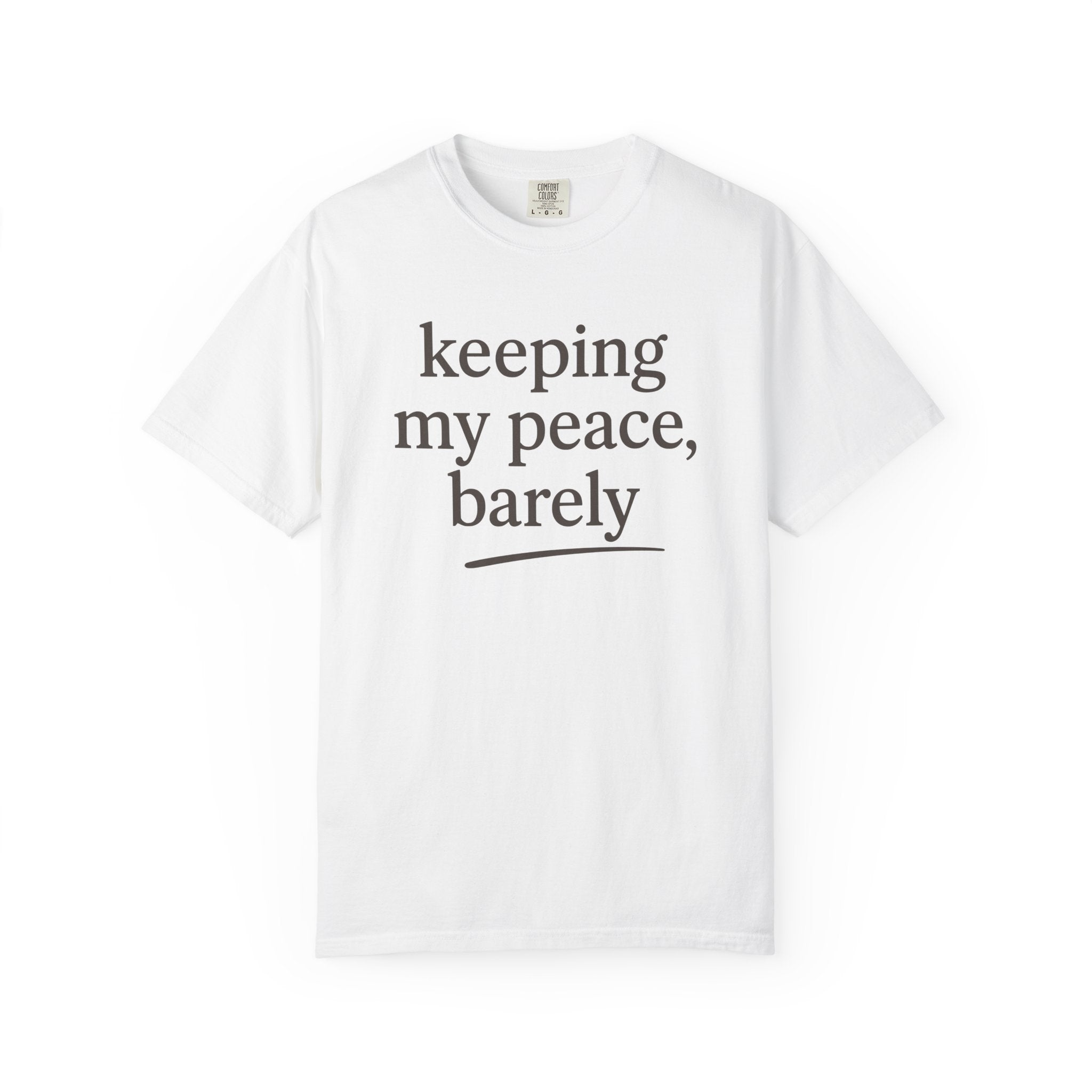 Keeping My Peace Barely T-shirt