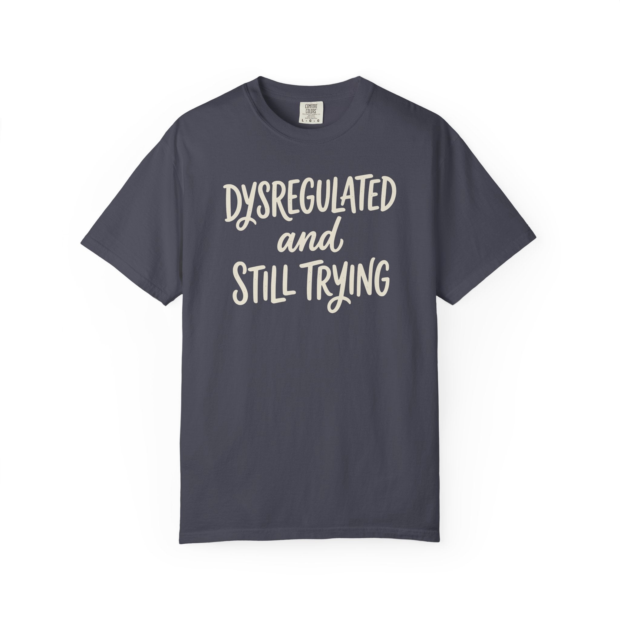 Dysregulated And Still Trying T-shirt