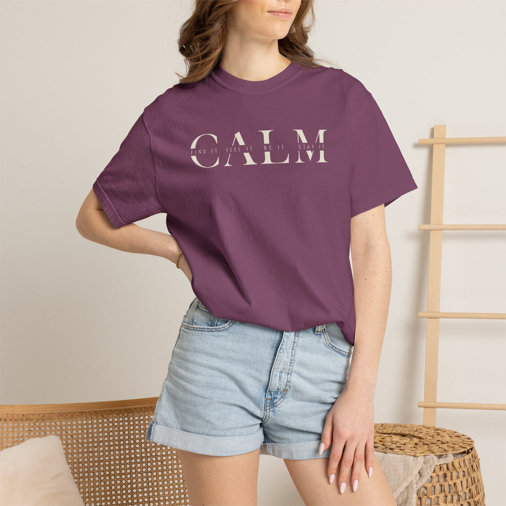 Calm Find It Feel It Be It Stay It T-shirt