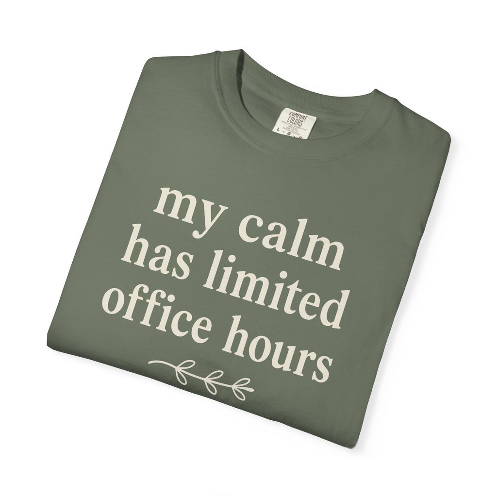 My Calm Has Limited Office Hours T-shirt