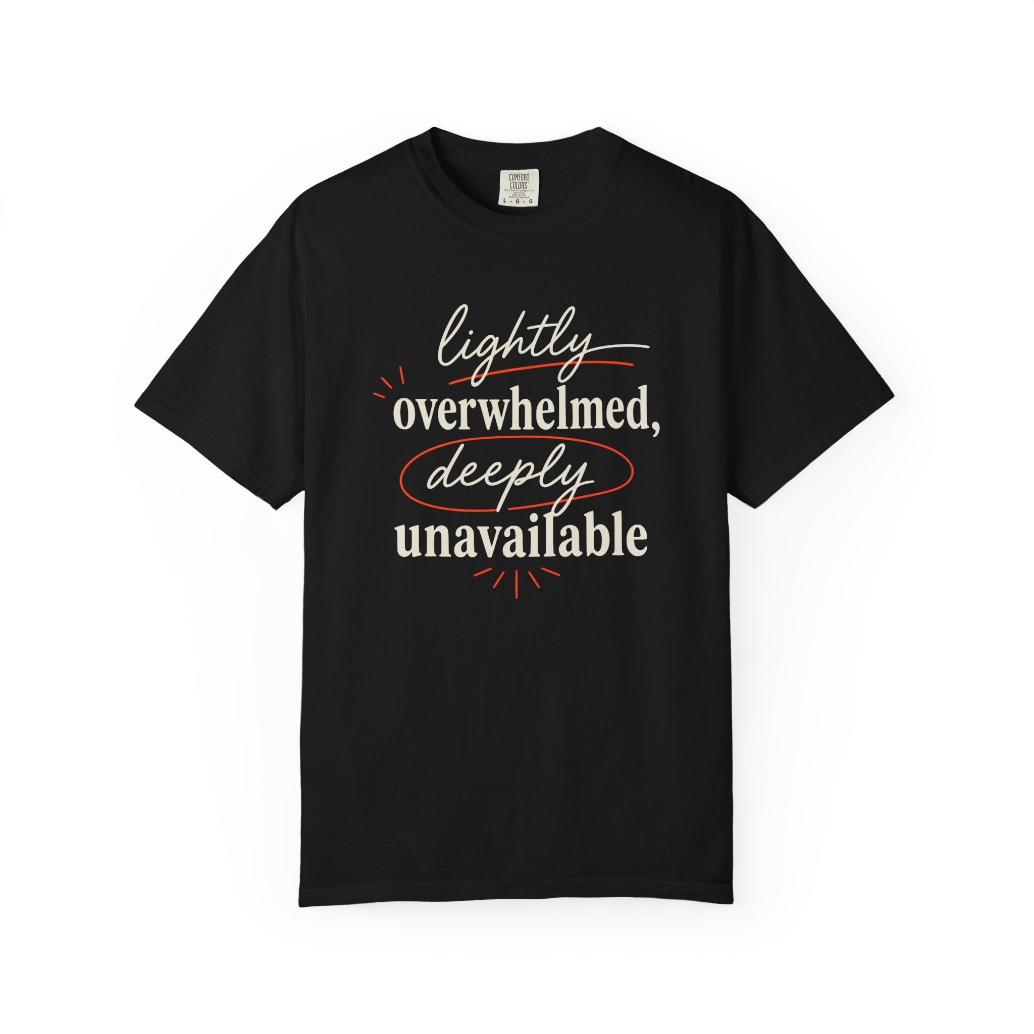 Lightly Overwhelmed Deeply Unavailable T-shirt