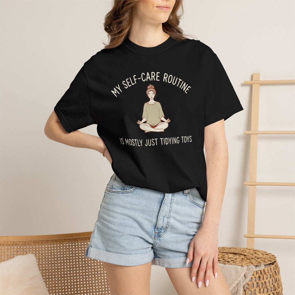 My Self-Care Routine Is Mostly Just Tidying Toys T-shirt