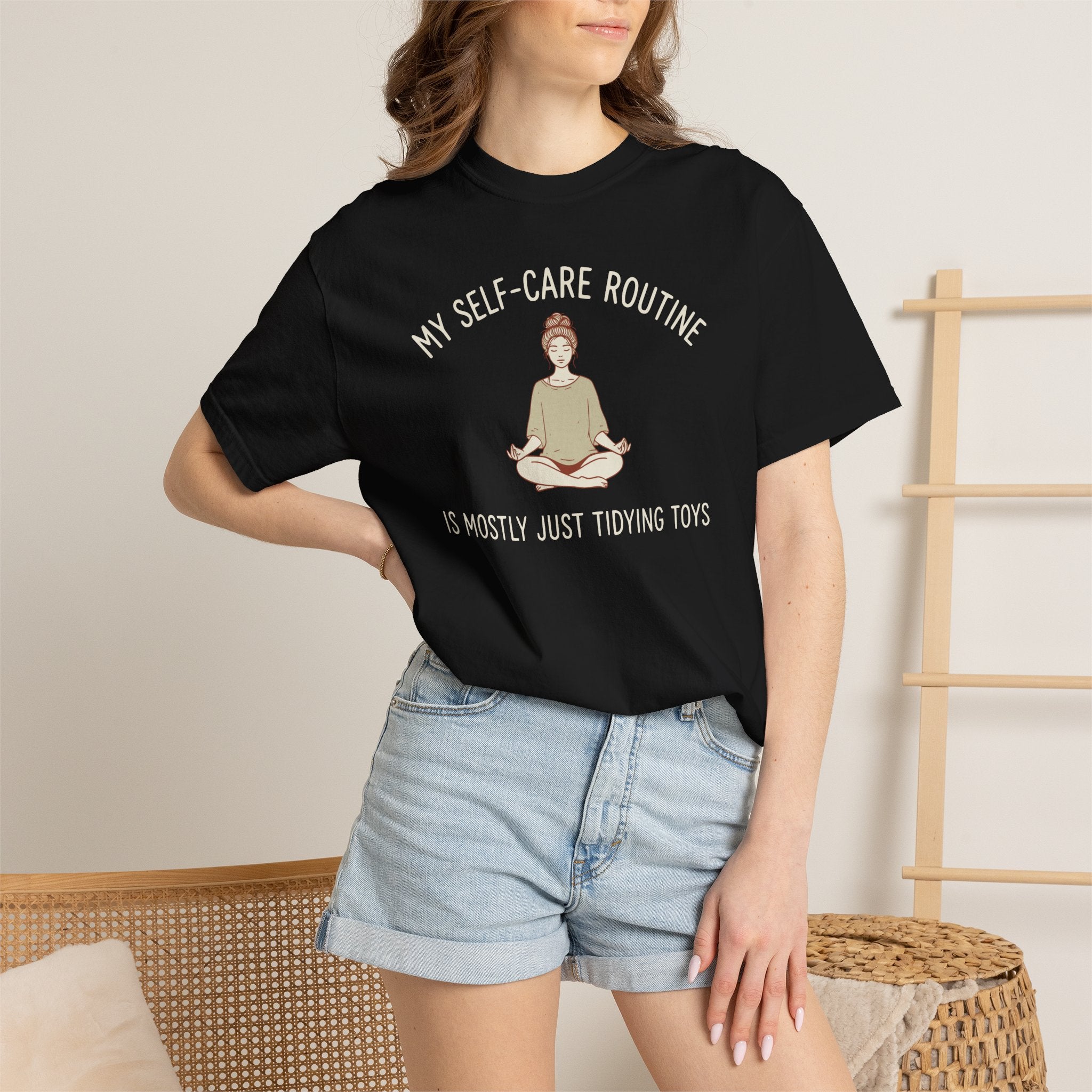 My Self-Care Routine Is Mostly Just Tidying Toys T-shirt