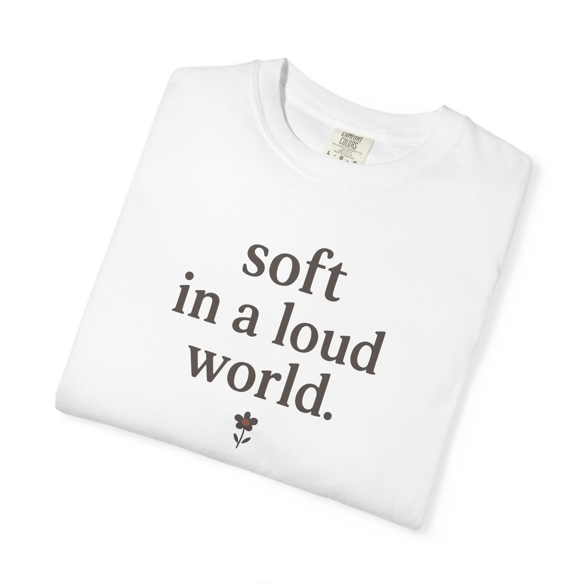 Soft In A Loud World T-shirt