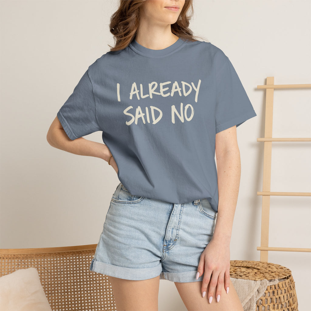 I Already Said No T-shirt