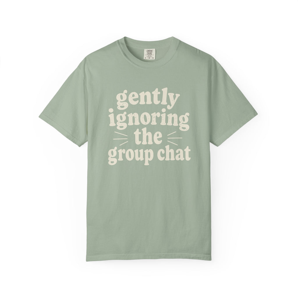 Gently Ignoring The Group Chat T-shirt