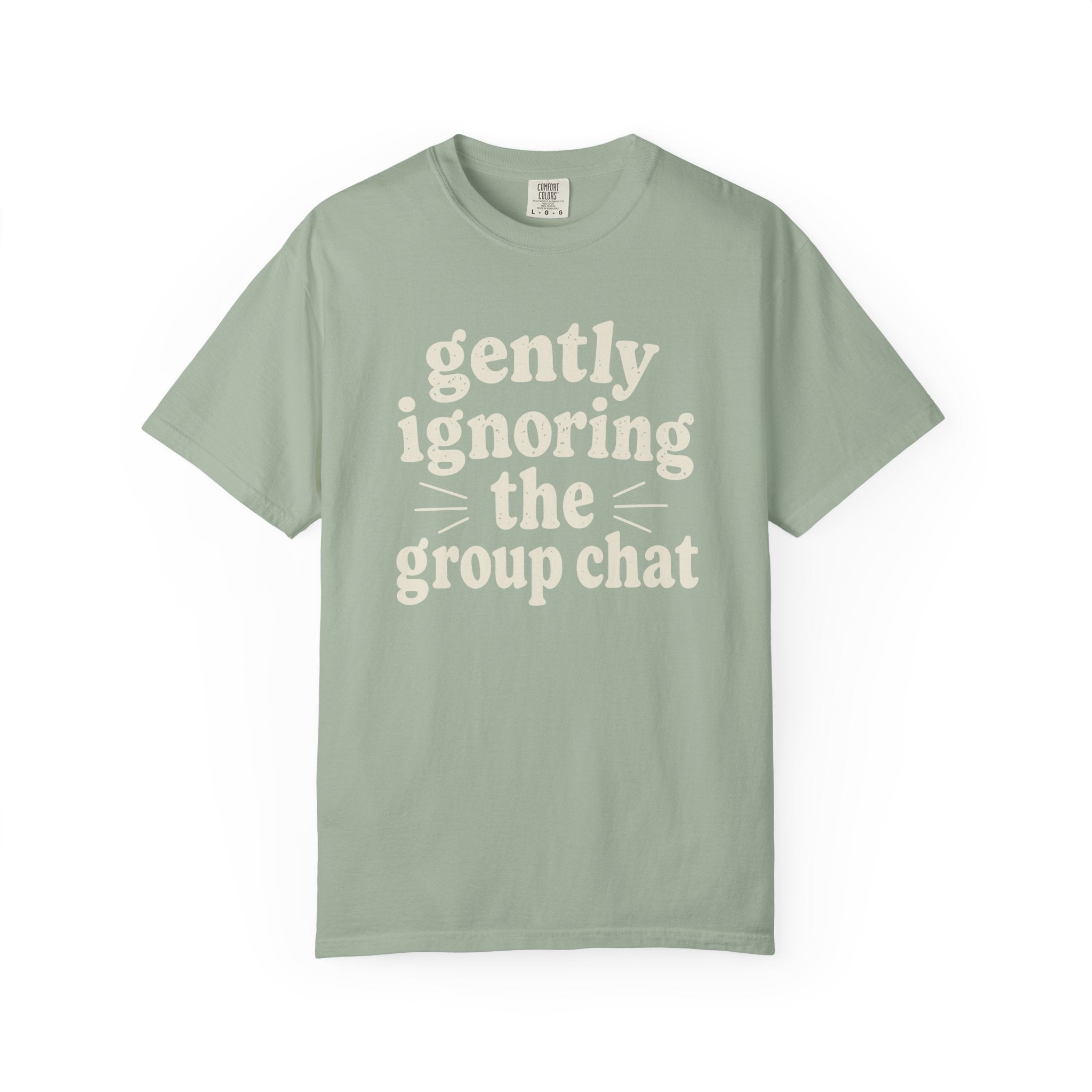 Gently Ignoring The Group Chat T-shirt