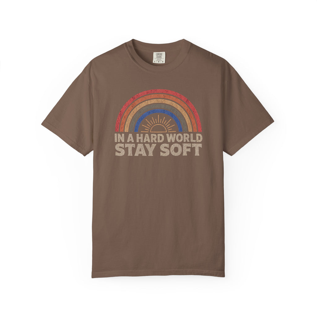 In A Hard World Stay Soft T-shirt