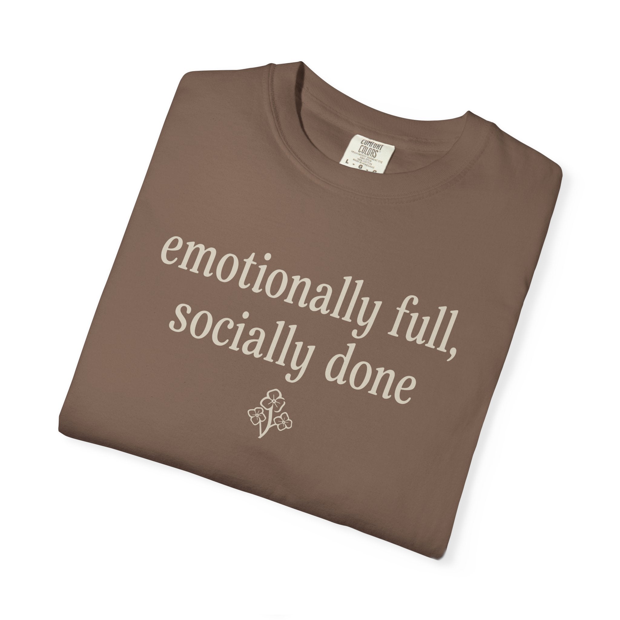 Emotionally Full Socially Done T-shirt