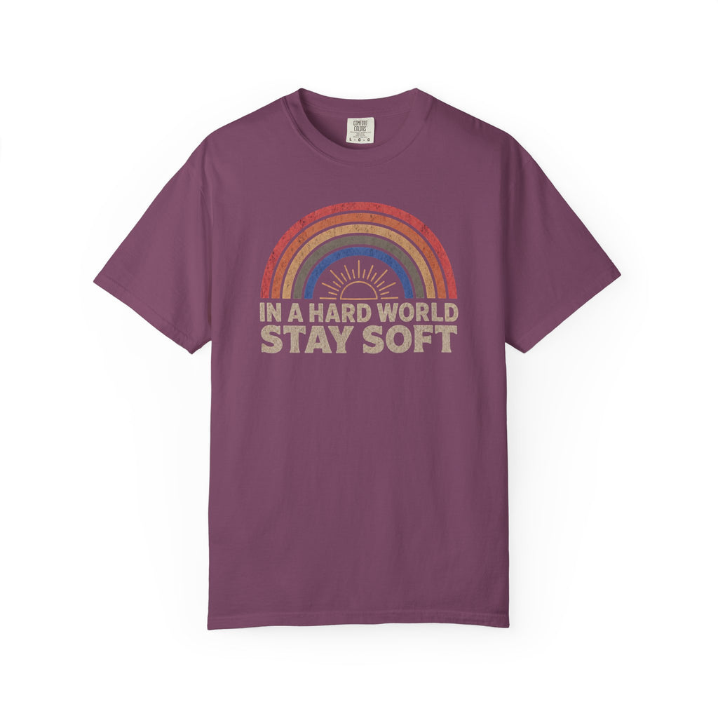 In A Hard World Stay Soft T-shirt