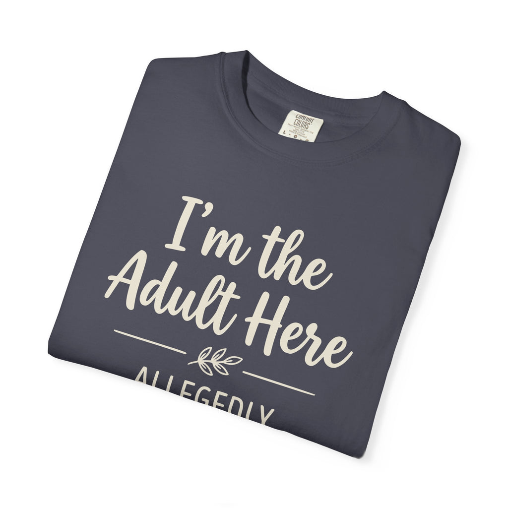 I'm The Adult Here Allegedly T-shirt