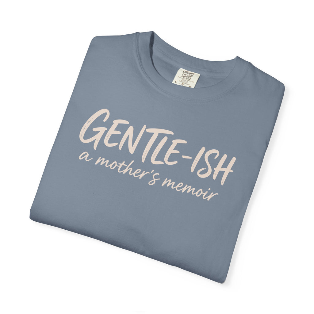 Gentle-ish A Mother's Memoir T-shirt