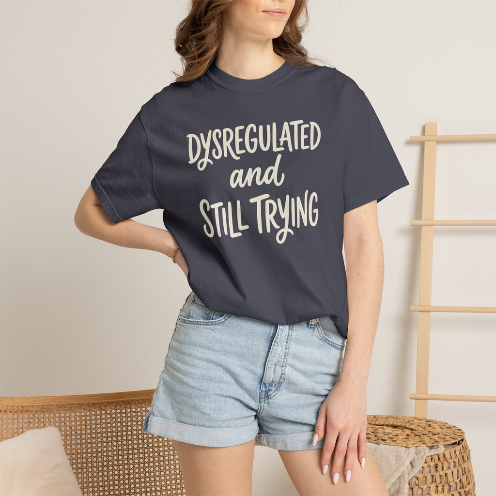 Dysregulated And Still Trying T-shirt