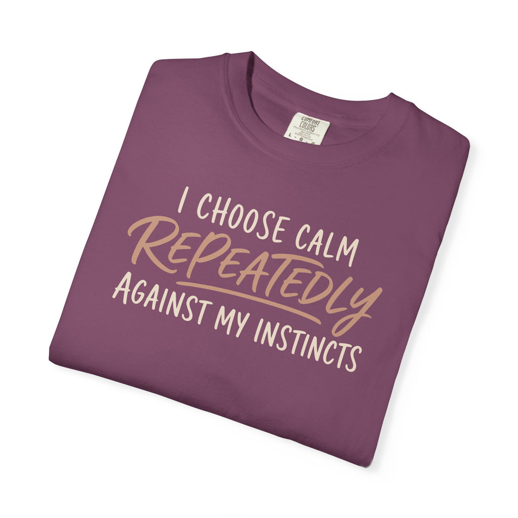 I Choose Calm Repeatedly T-shirt