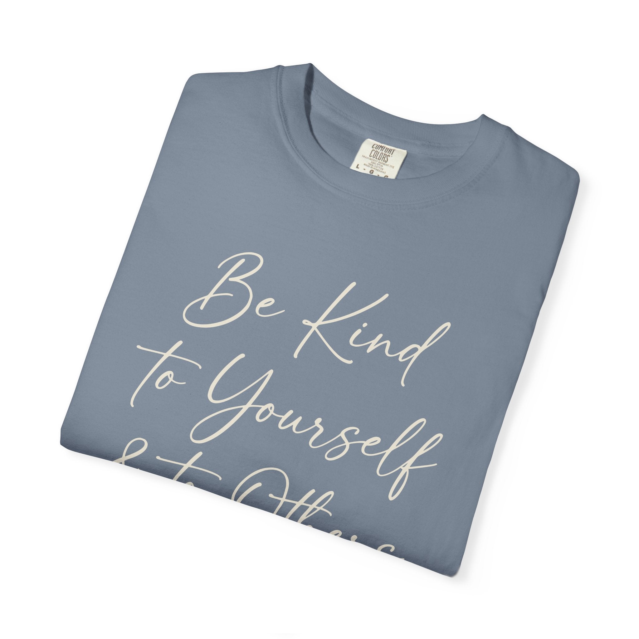 Be Kind To Yourself And To Others T-shirt