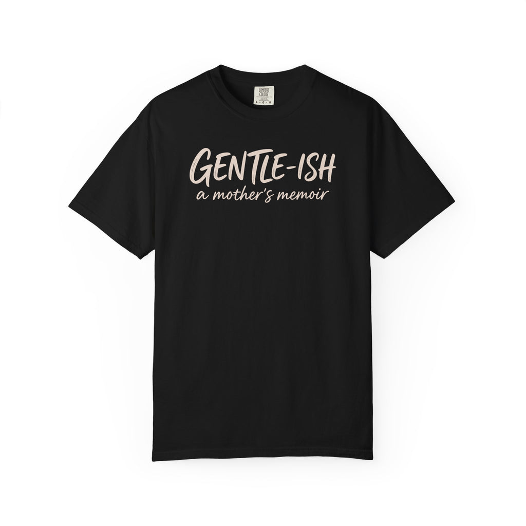 Gentle-ish A Mother's Memoir T-shirt