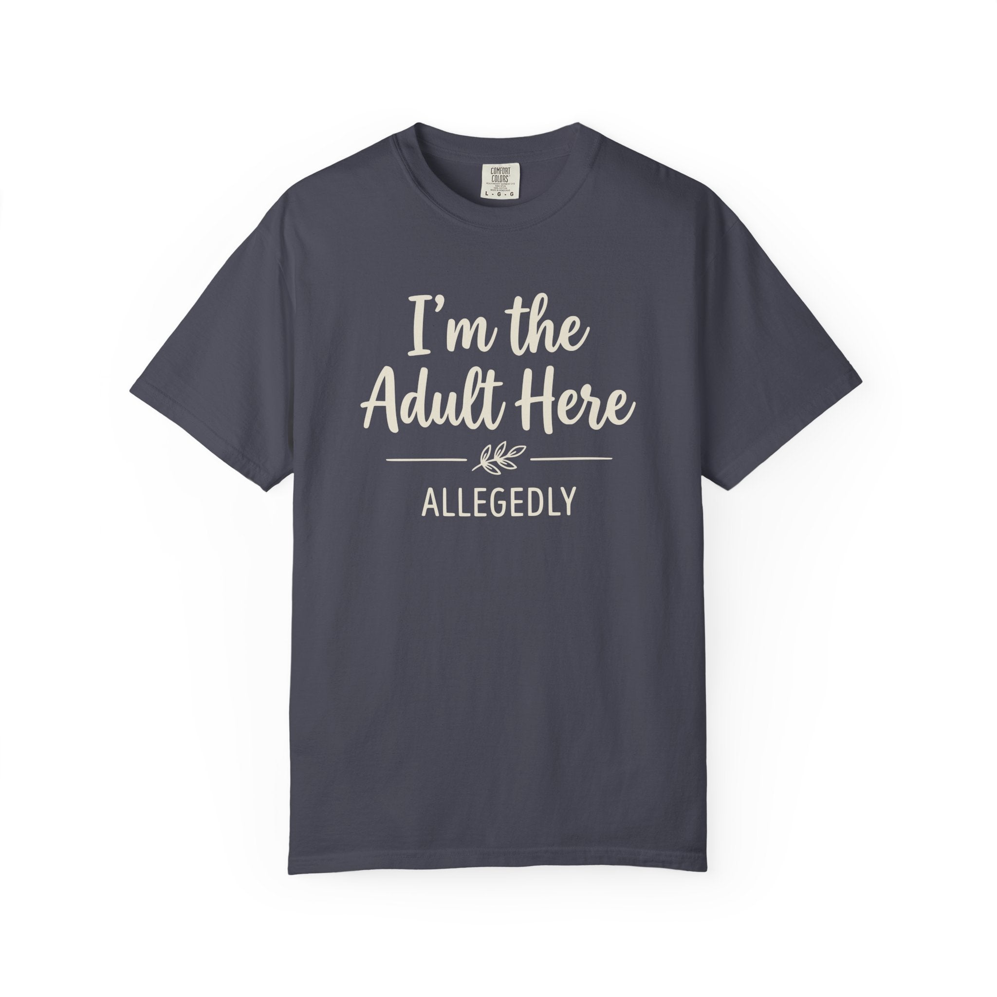 I'm The Adult Here Allegedly T-shirt