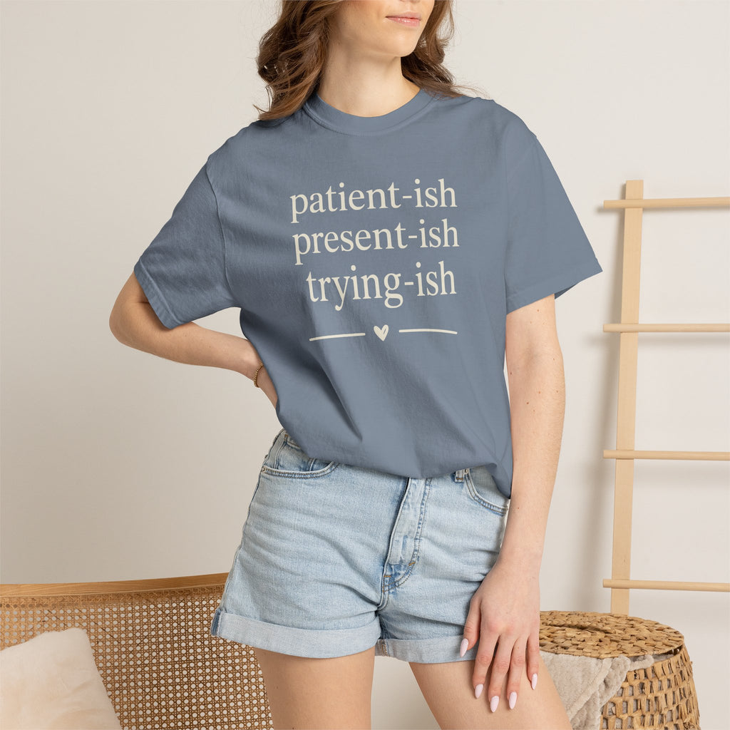 Patient-ish Present-ish Trying-ish T-shirt