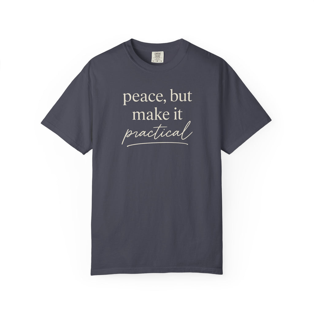 Peace But Make It Practical T-shirt