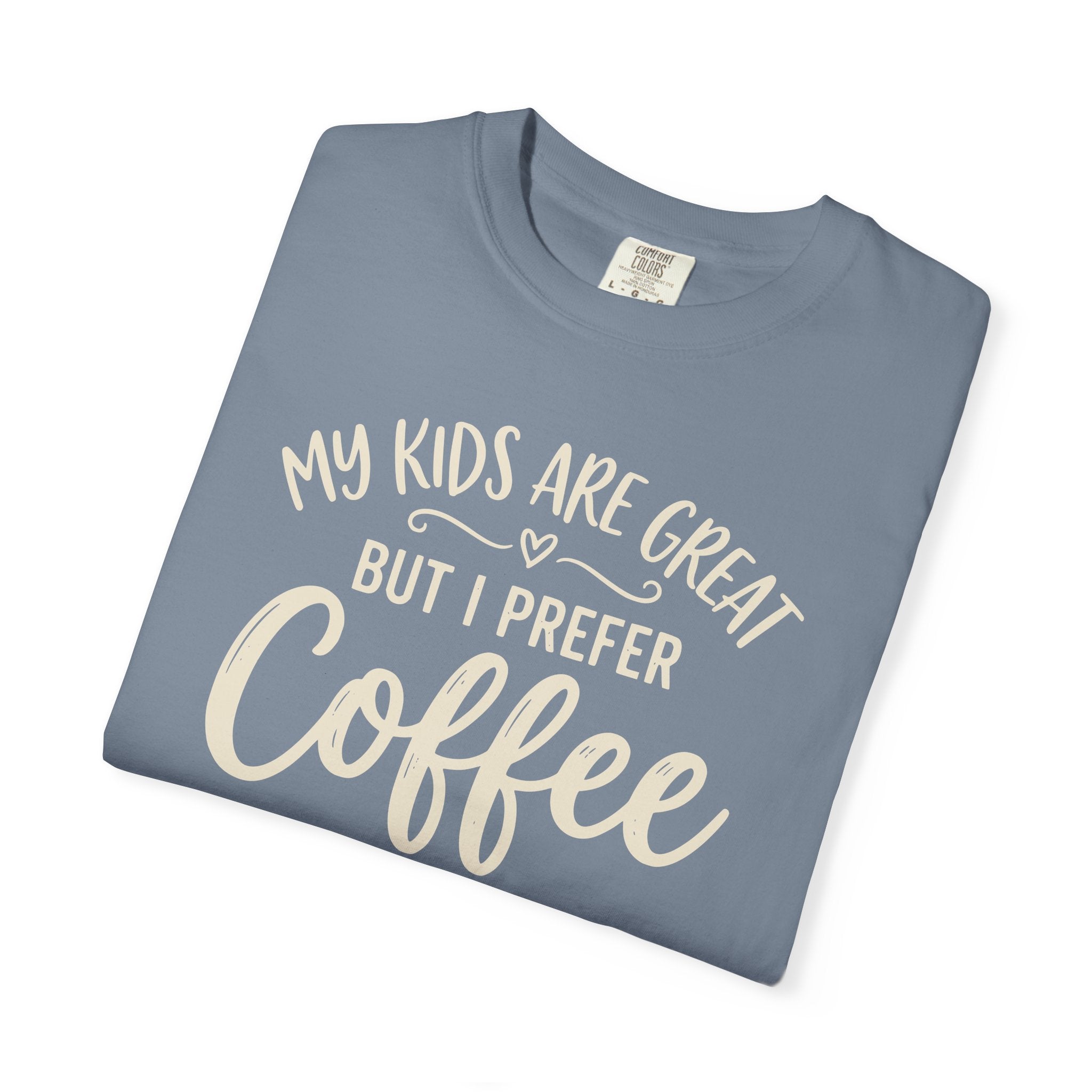 My Kids Are Great But I Prefer Coffee T-shirt
