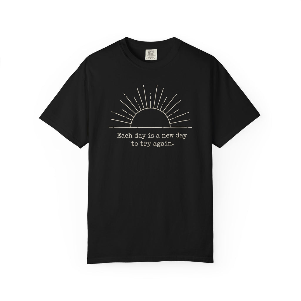 Each Day Is A New Day To Try Again T-shirt