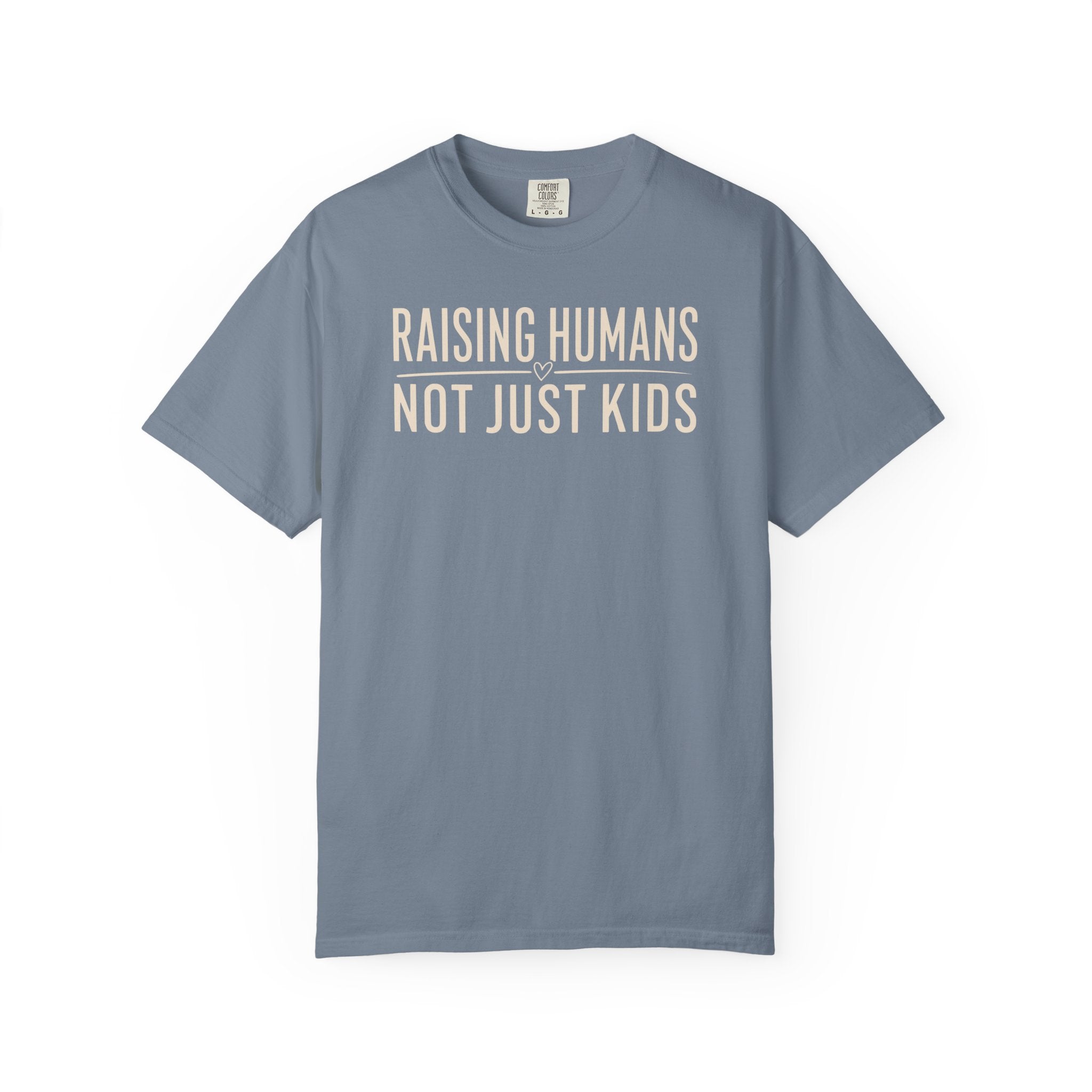 Raising Humans Not Just Kids T-shirt