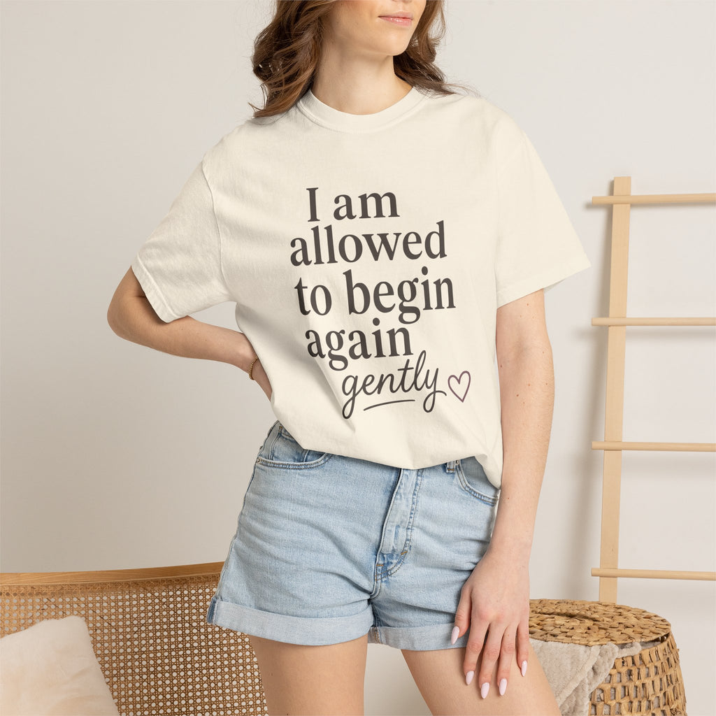 I Am Allowed To Begin Again Gently T-shirt