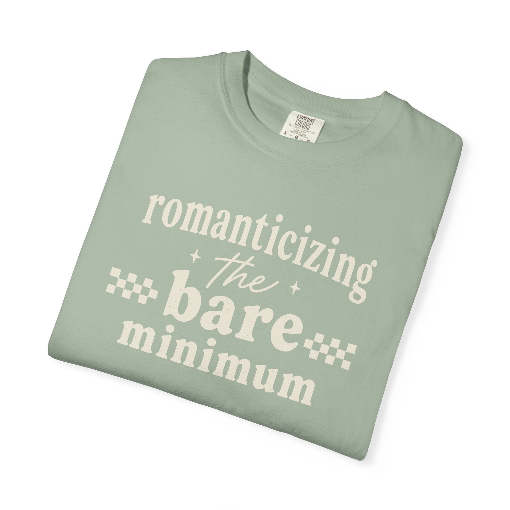 Romanticizing The Bare Minimum T-shirt