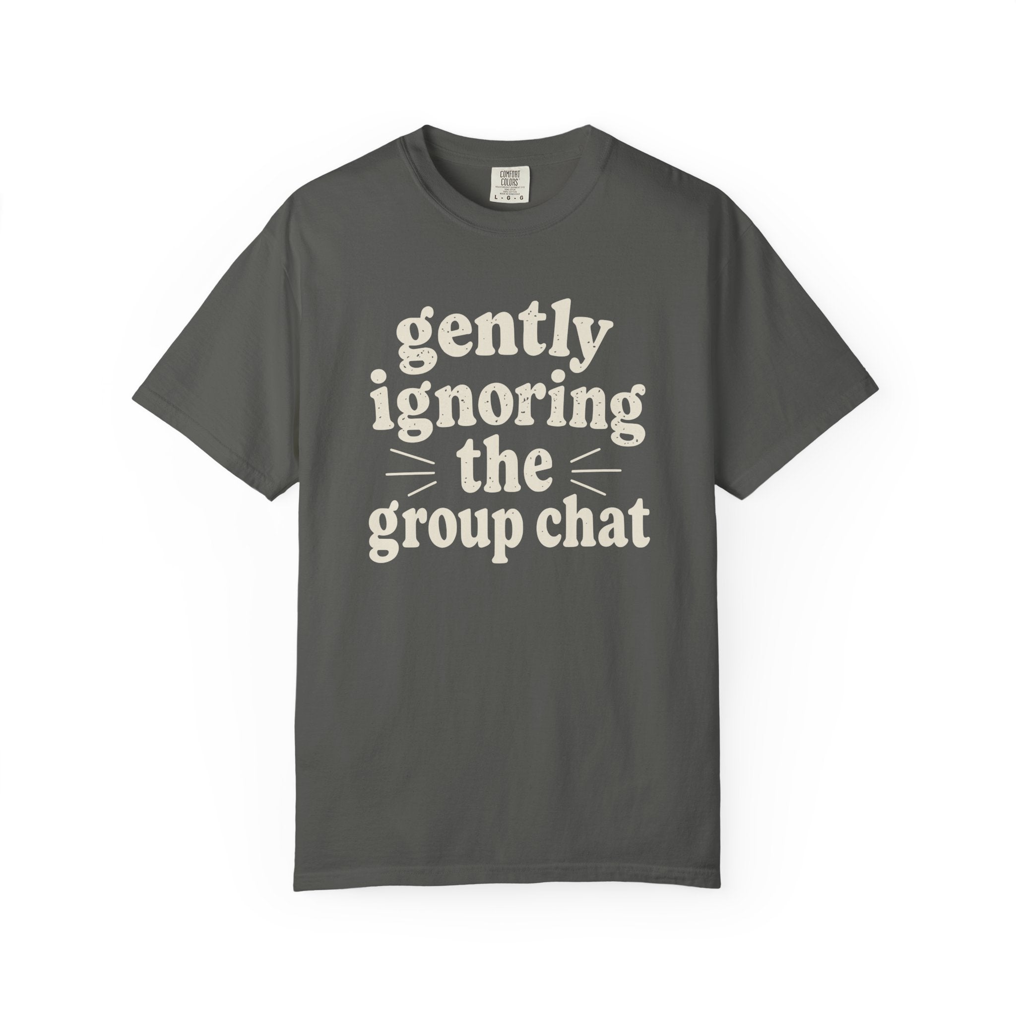 Gently Ignoring The Group Chat T-shirt
