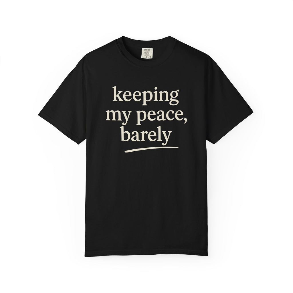 Keeping My Peace Barely T-shirt