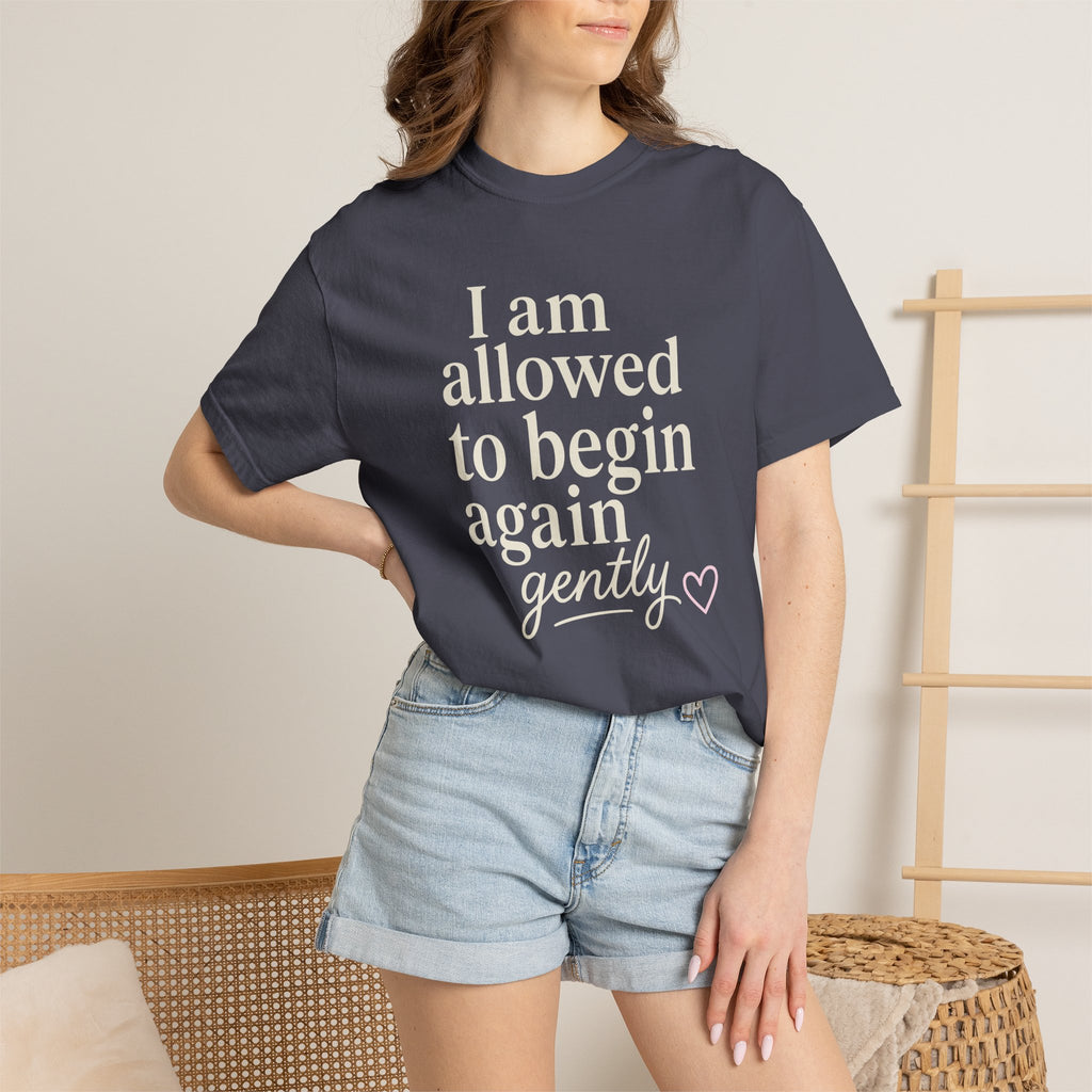 I Am Allowed To Begin Again Gently T-shirt