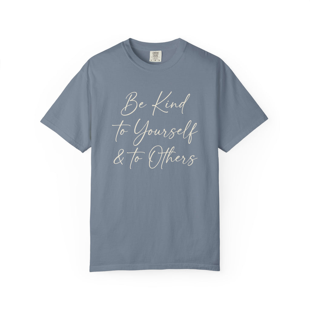 Be Kind To Yourself And To Others T-shirt