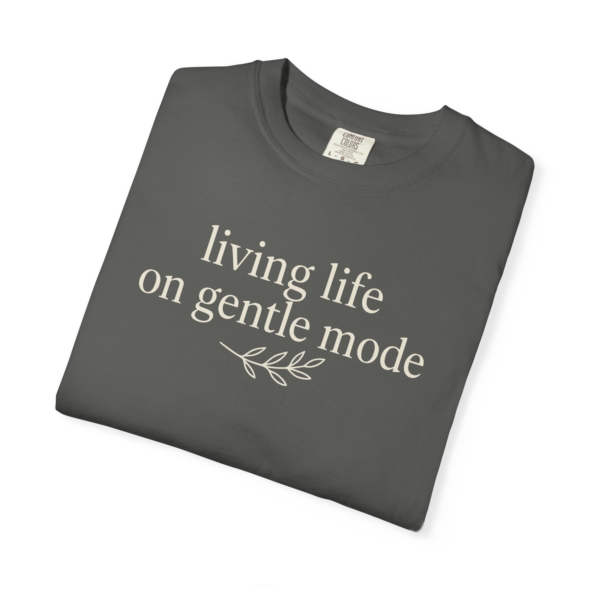 Living Life On Gentle Mode T-shirt
