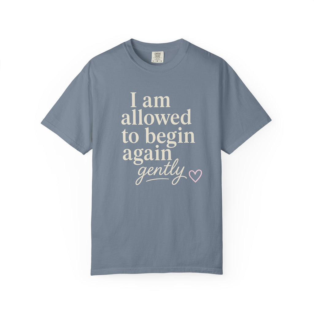 I Am Allowed To Begin Again Gently T-shirt