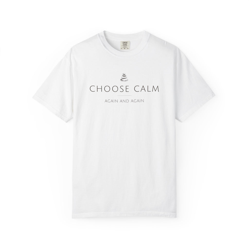 Choose Calm Again And Again T-shirt
