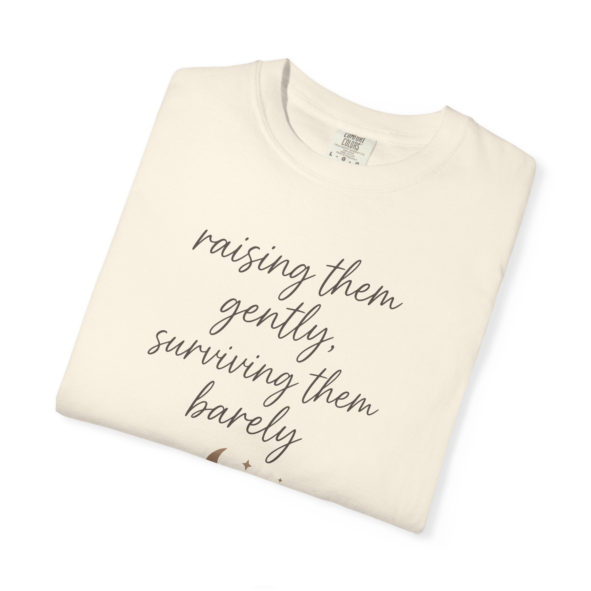 Raising Them Gently Surviving Them Barely T-shirt