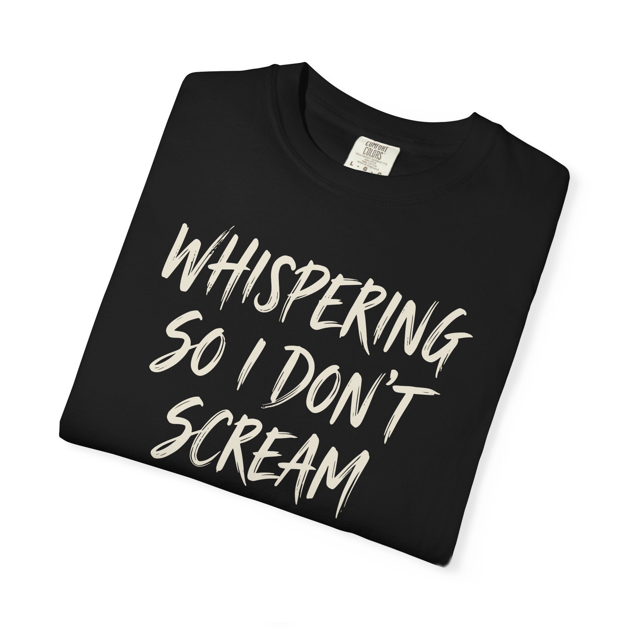 Whispering So I Don't Scream T-shirt
