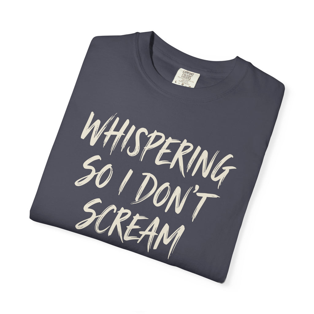 Whispering So I Don't Scream T-shirt