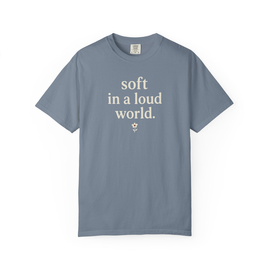 Soft In A Loud World T-shirt