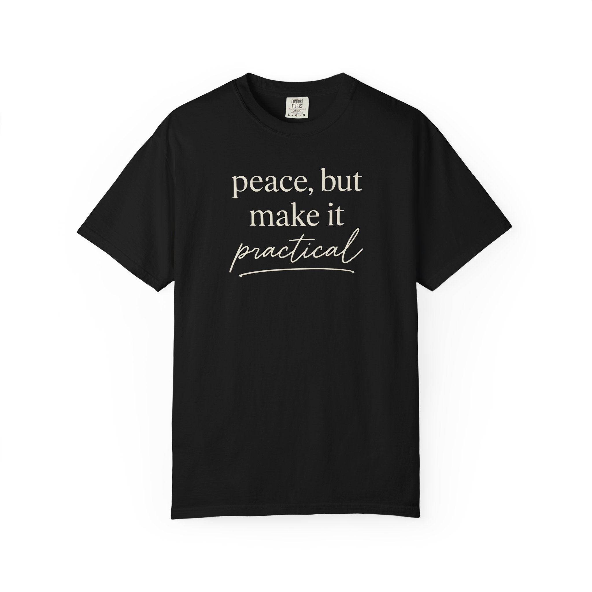 Peace But Make It Practical T-shirt