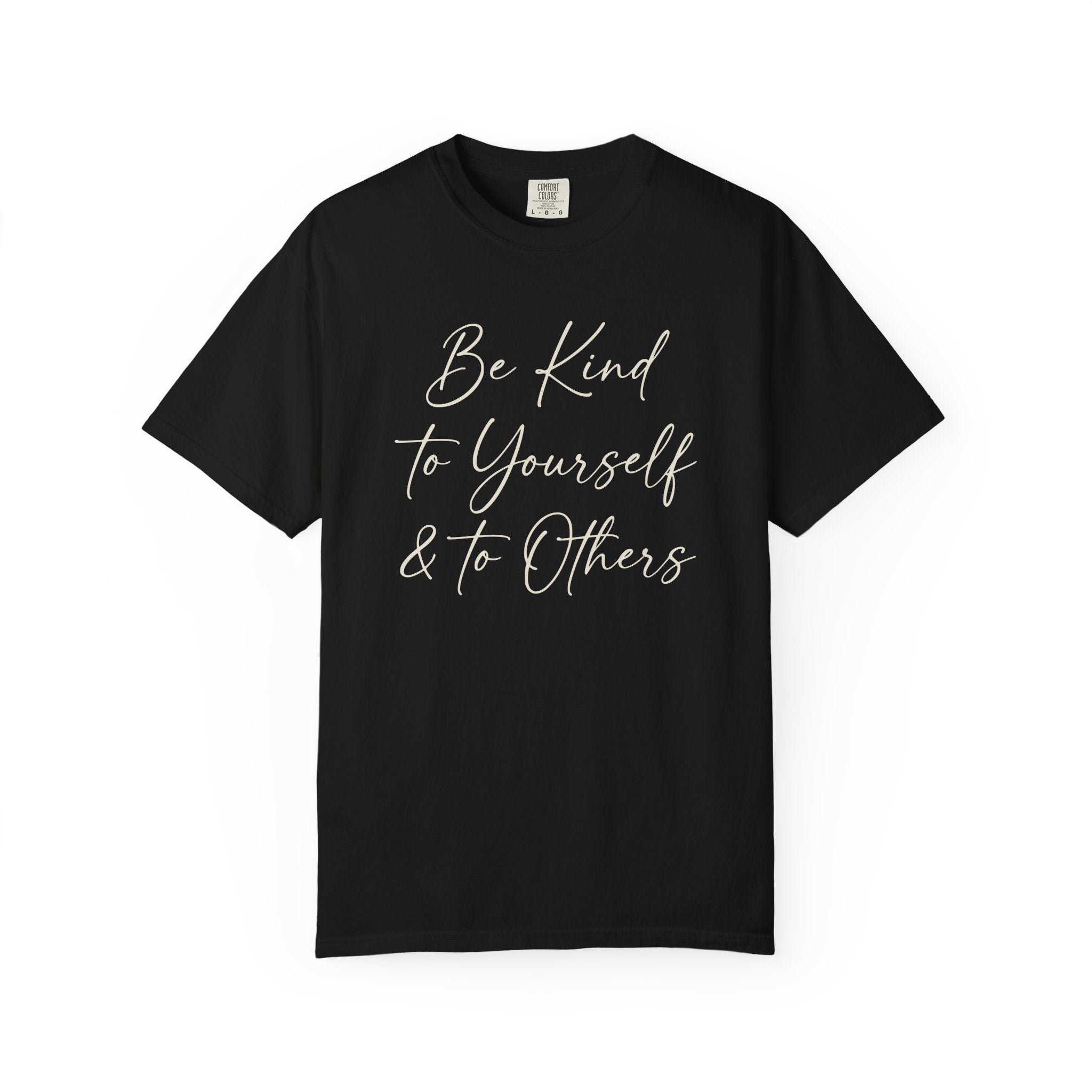 Be Kind To Yourself And To Others T-shirt