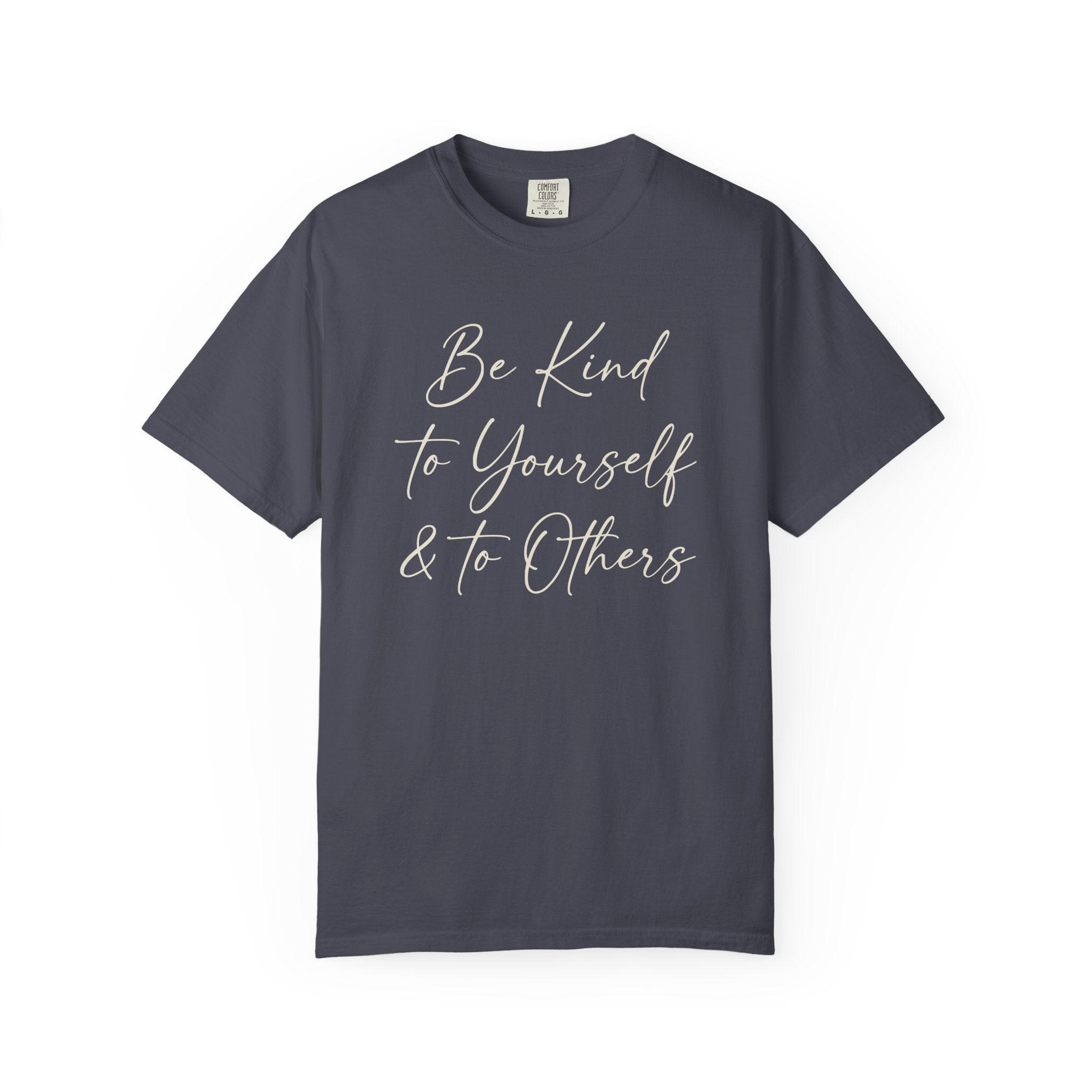 Be Kind To Yourself And To Others T-shirt