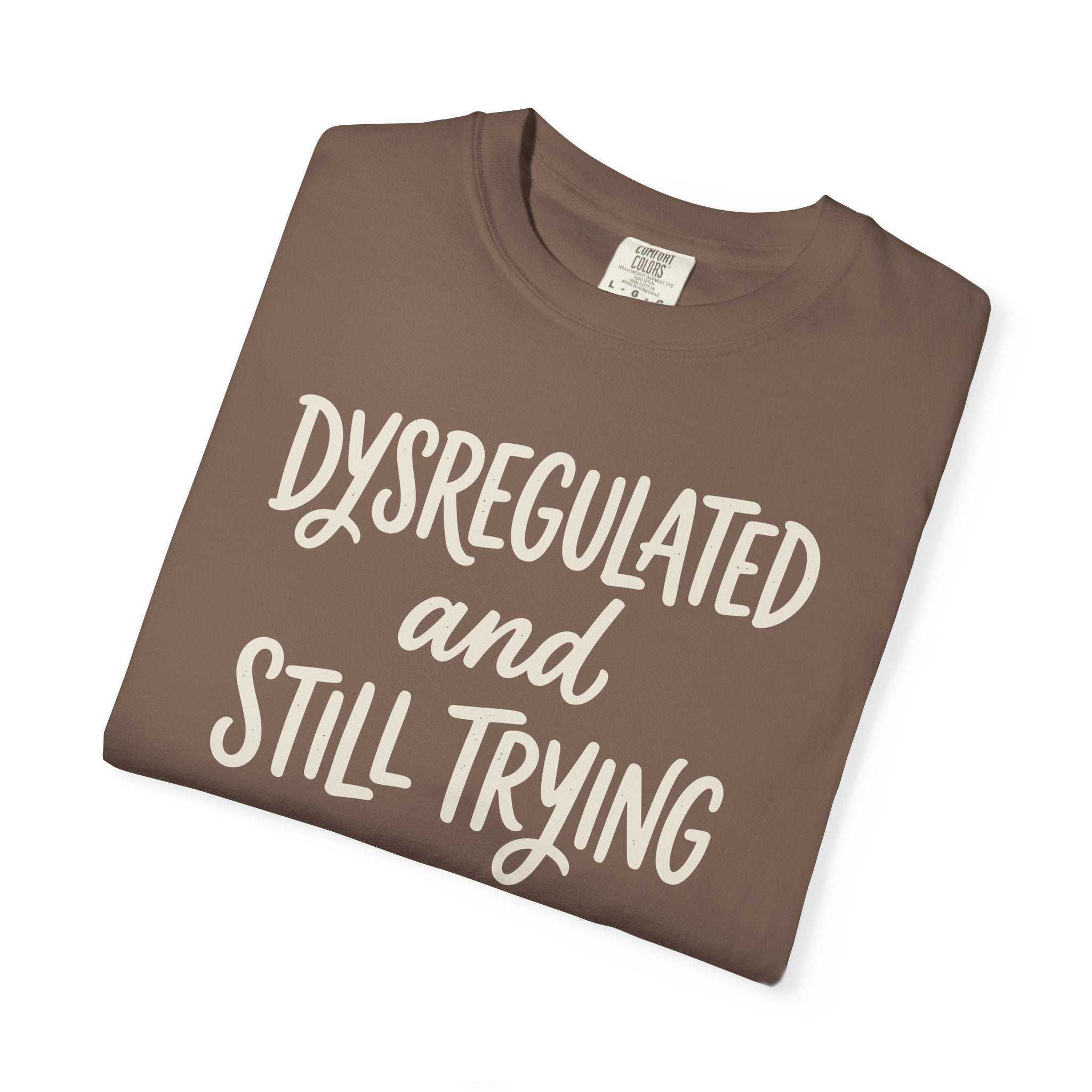 Dysregulated And Still Trying T-shirt