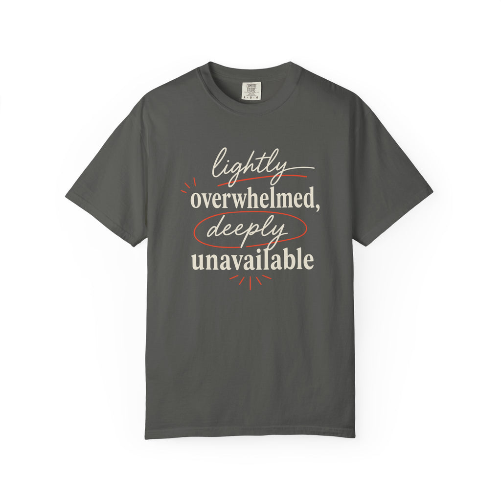 Lightly Overwhelmed Deeply Unavailable T-shirt