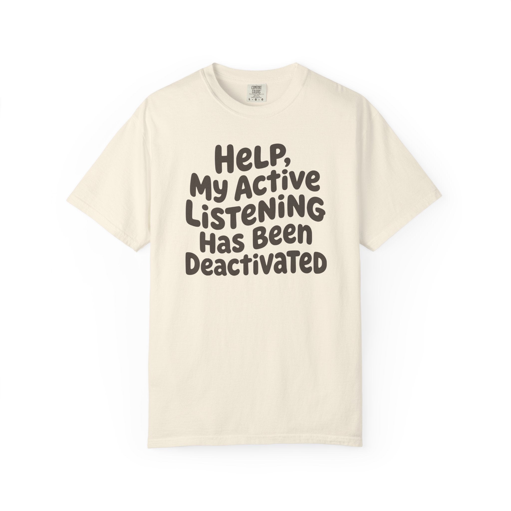 Help My Active Listening Has Been Deactivated T-shirt