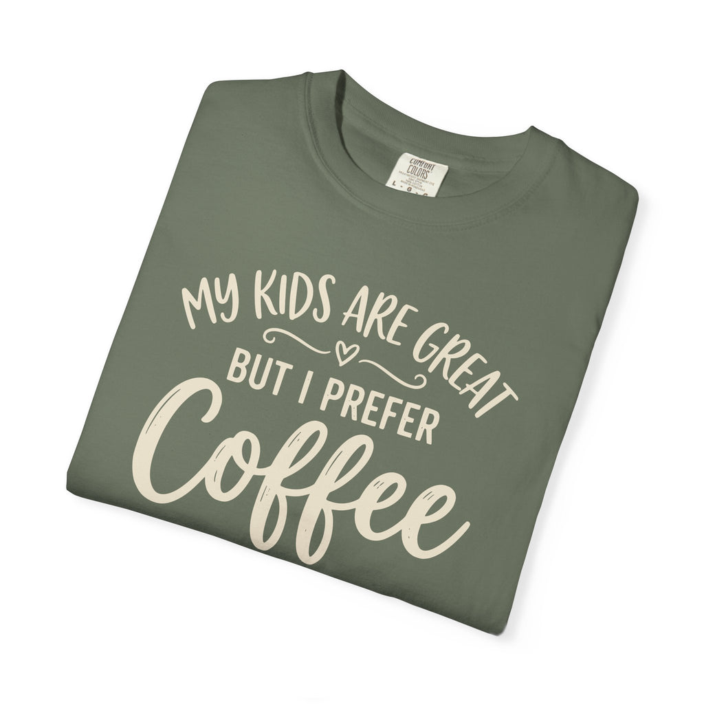 My Kids Are Great But I Prefer Coffee T-shirt