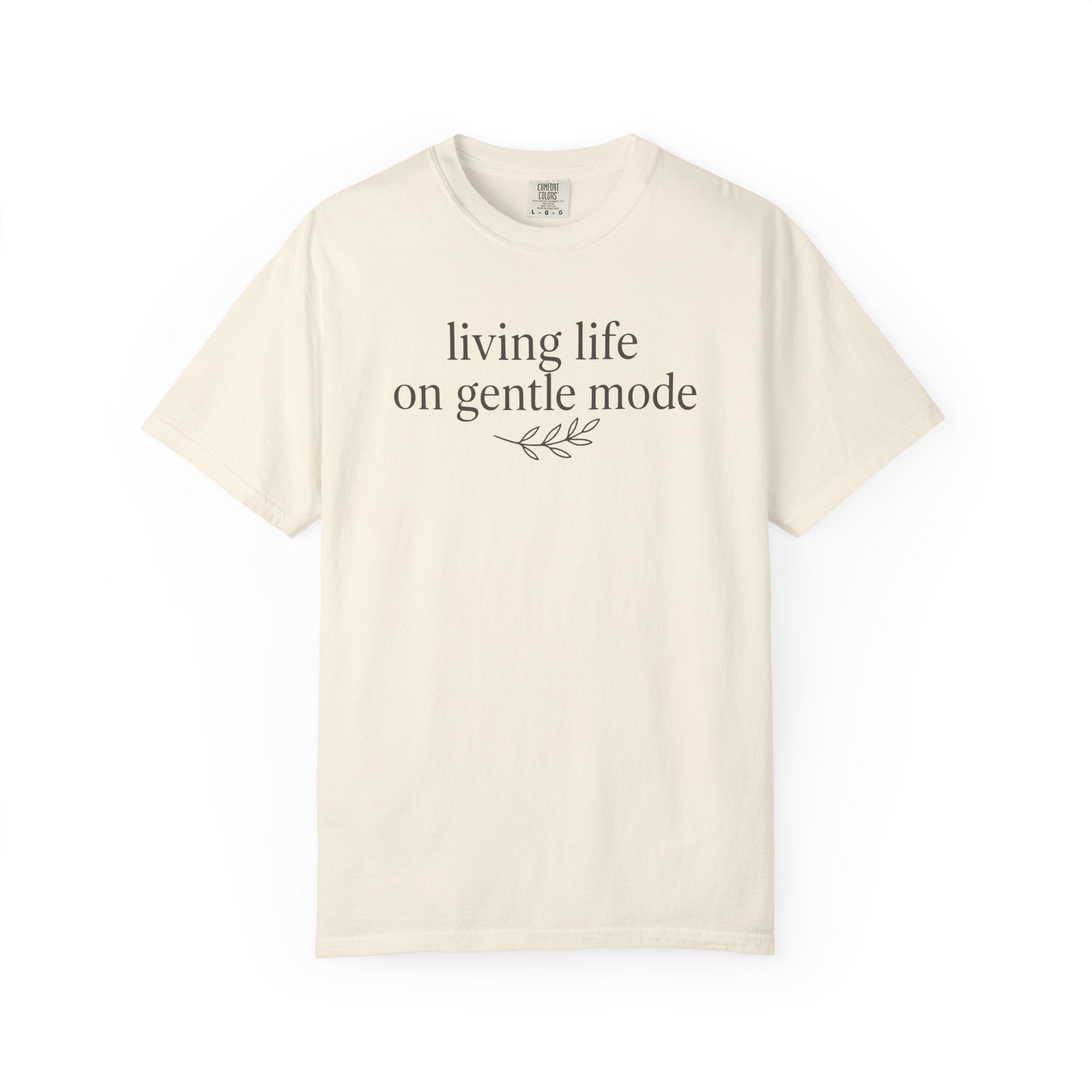 Living Life On Gentle Mode T-shirt
