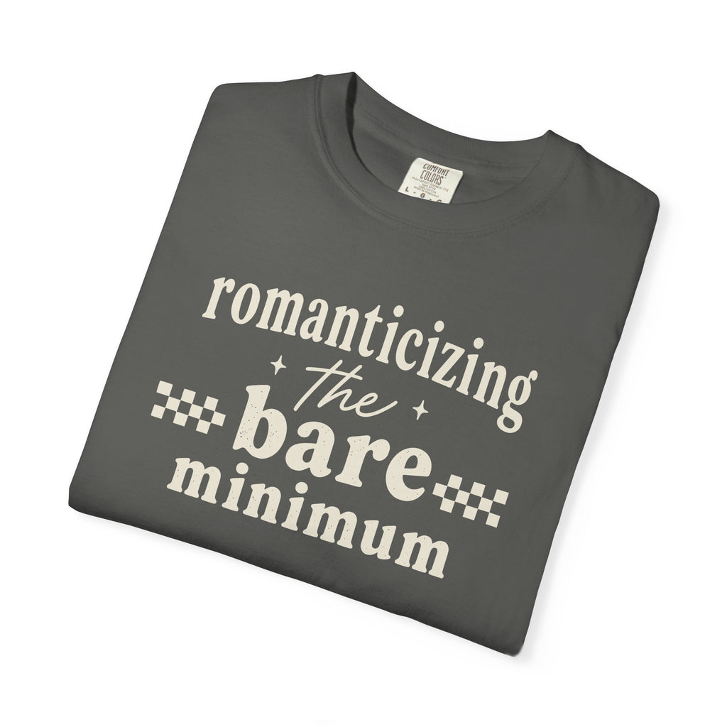 Romanticizing The Bare Minimum T-shirt